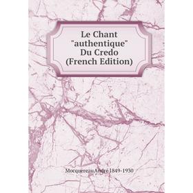

Книга Le Chant authentique Du Credo
