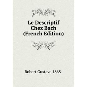 

Книга Le Descriptif Chez Bach