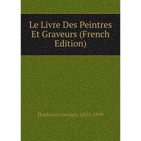 

Книга Le Livre Des Peintres Et Graveurs
