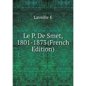 

Книга Le P De Smet, 1801-1873