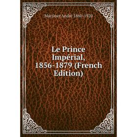 

Книга Le Prince Impérial, 1856-1879