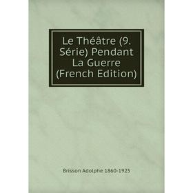 

Книга Le Théâtre (9 Série) Pendant La Guerre