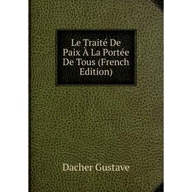 

Книга Le Traité De Paix À La Portée De Tous