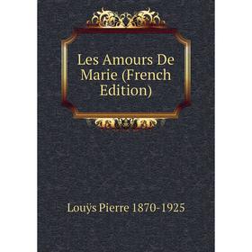 

Книга Les Amours De Marie