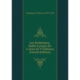 

Книга Les Bohémiens, Ballet Lyrique En 4 Actes Et 9 Tableaux