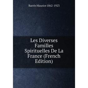 

Книга Les Diverses Familles Spirituelles De La France