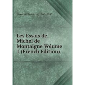 

Книга Les Essais de Michel de Montaigne Volume 1