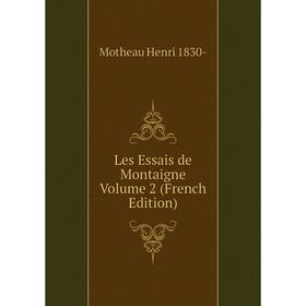 

Книга Les Essais de Montaigne Volume 2