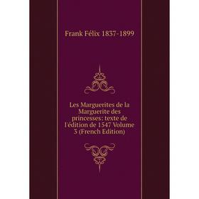 

Книга Les Marguerites de la Marguerite des princesses: texte de l'édition de 1547 Volume 3