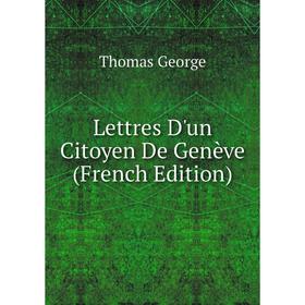 

Книга Lettres D'un Citoyen De Genève