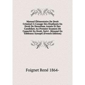 

Книга Manuel Élémentaire De Droit Criminel À L'usage Des Étudiants En Droit De Deuxième Année Et Des Candidats Au Premier Examen De Capacité En Droit,