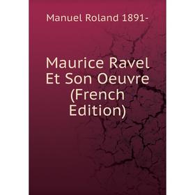 

Книга Maurice Ravel Et Son Oeuvre