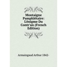 

Книга Montaigne Pamphlétaire: L'énigme Du Contr'un