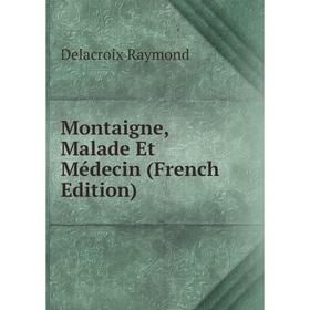 

Книга Montaigne, Malade Et Médecin