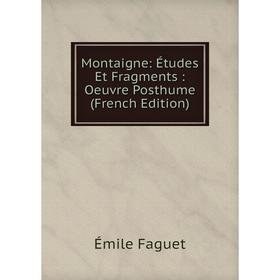 

Книга Montaigne: Études Et Fragments: Oeuvre Posthume