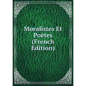 

Книга Moralistes Et Poètes