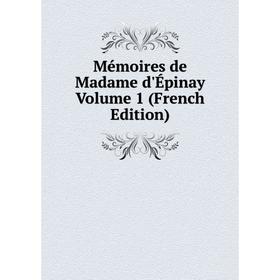 

Книга Mémoires de Madame d'Épinay Volume 1