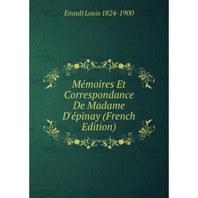 

Книга Mémoires Et Correspondance De Madame D'épinay