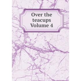 

Книга Over the teacups Volume 4