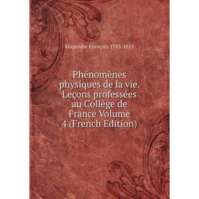 

Книга Phénomènes physiques de la vie. Leçons professées au Collège de France Volume 4 (French Edition)