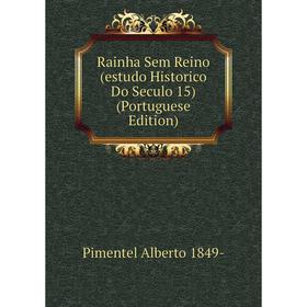 

Книга Rainha Sem Reino (estudo Historico Do Seculo 15) (Portuguese Edition)