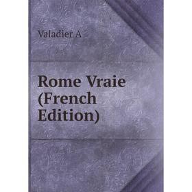 

Книга Rome Vraie (French Edition)