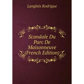 

Книга Scandale Du Parc De Maisonneuve (French Edition)
