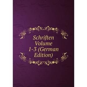 

Книга Schriften Volume 1-3 (German Edition)