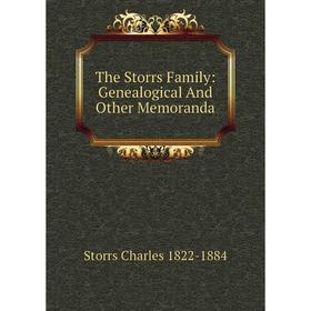 

Книга The Storrs Family: Genealogical And Other Memoranda