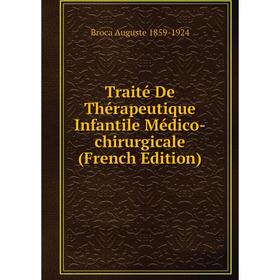 

Книга Traité De Thérapeutique Infantile Médico-chirurgicale (French Edition)