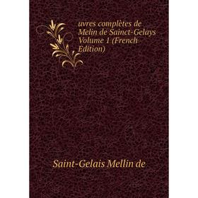 

Книга Uvres complètes de Melin de Sainct-Gelays Volume 1 (French Edition)