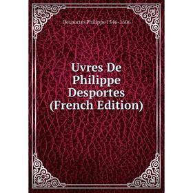 

Книга Uvres De Philippe Desportes (French Edition)