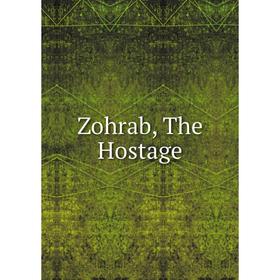 

Книга Zohrab, The Hostage