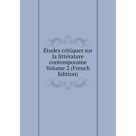 

Книга Études critiques sur la littérature contemporaine Volume 2 (French Edition)