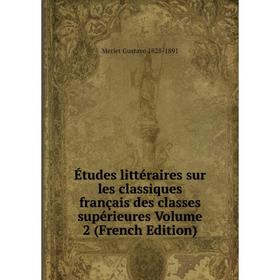 

Книга Études littéraires sur les classiques français des classes supérieures Volume 2 (French Edition)