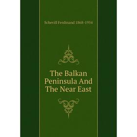 

Книга The Balkan Peninsula And The Near East