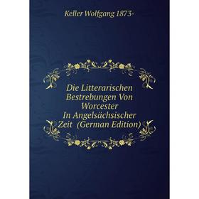 

Книга Die Litterarischen Bestrebungen Von Worcester In Angelsächsischer Zeit (German Edition)