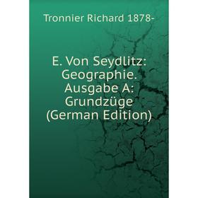 

Книга E. Von Seydlitz: Geographie. Ausgabe A: Grundzüge (German Edition)