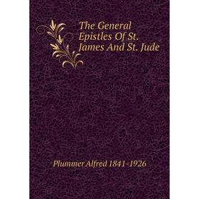

Книга The General Epistles Of St. James And St. Jude