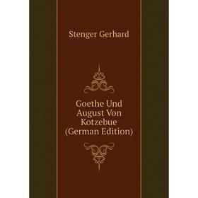 

Книга Goethe Und August Von Kotzebue (German Edition)