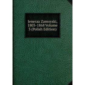 

Книга Jeneraa Zamoyski, 1803-1868 Volume 3 (Polish Edition)