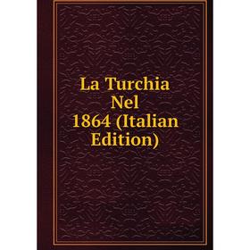 

Книга La Turchia Nel 1864