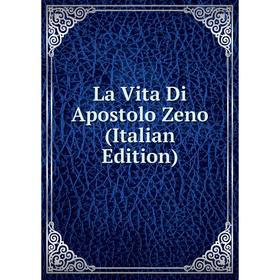 

Книга La Vita Di Apostolo Zeno