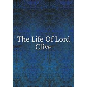

Книга The Life Of Lord Clive