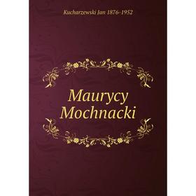 

Книга Maurycy Mochnacki