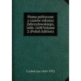

Книга Pisma polityczne z czasów rokoszu Zebrzydowskiego, 1606-1608 Volume 2 (Polish Edition)