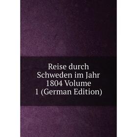 

Книга Reise durch Schweden im Jahr 1804 Volume 1 (German Edition)