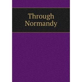 

Книга Through Normandy