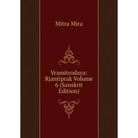 

Книга Vramitrodaya: Rjantiprak Volume 6 (Sanskrit Edition)