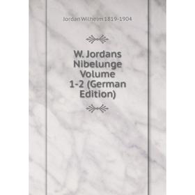 

Книга W. Jordans Nibelunge Volume 1-2 (German Edition)